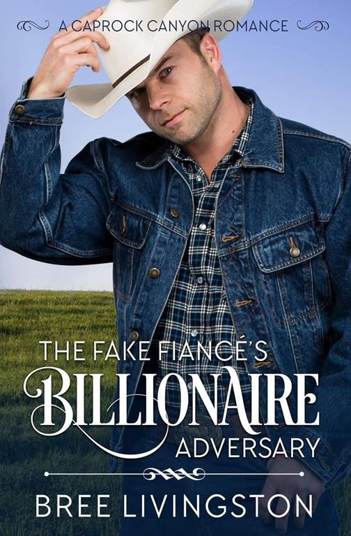 The Fake Fiance's Billionaire Adversary: A Caprock Canyon Romance Book Two