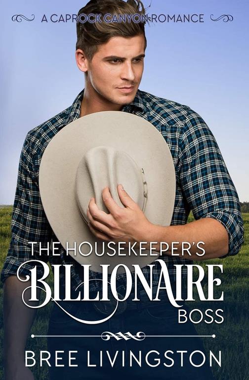 The Housekeeper's Billionaire Boss: A Caprock Canyon Romance Book Three