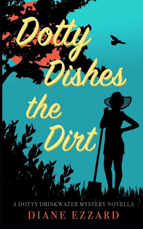 Dotty Dishes the Dirt: A Dotty Drinkwater Mystery Series prequel