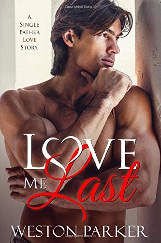 Love Me Last: A Single Father Love Story