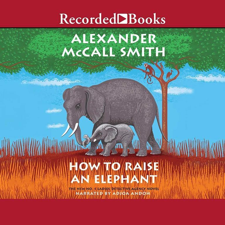 How to Raise an Elephant (No. 1 Ladies Detective Agency, 21)