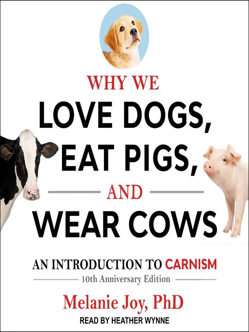 Why We Love Dogs, Eat Pigs, and Wear Cows