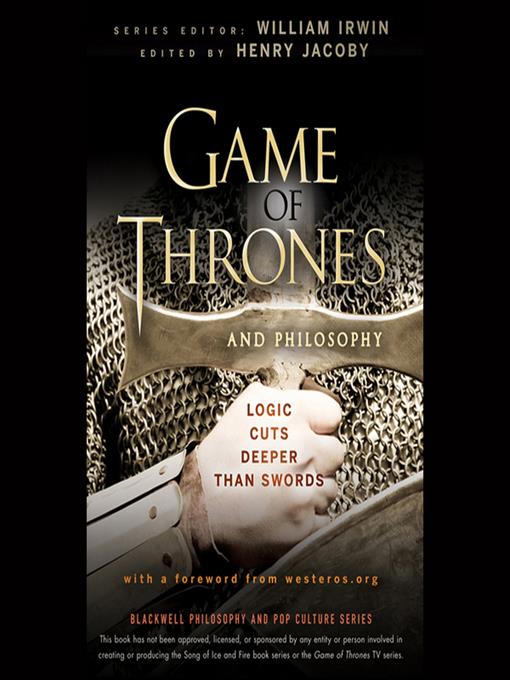 Game of Thrones and Philosophy--Logic Cuts Deeper Than Swords