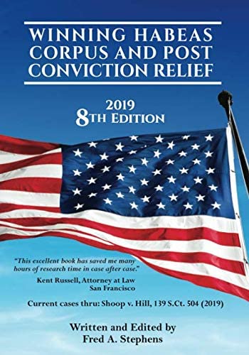 Winning Habeas Corpus and Post Conviction Relief: 8th Edition 2019