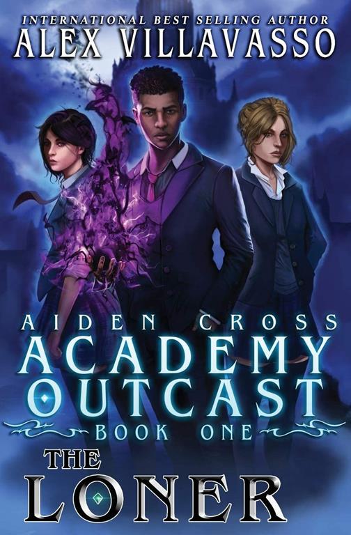 The Loner: A Supernatural Superhero Academy Series (Aiden Cross: Academy Outcast)