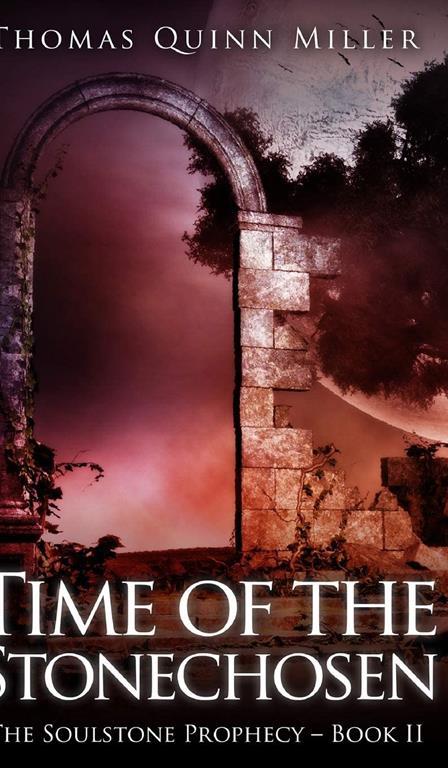 Time Of The Stonechosen (The Soulstone Prophecy Book 2)