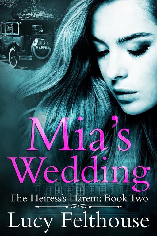 Mia's Wedding: A Reverse Harem Romance Novel (The Heiress's Harem) (Volume 2)