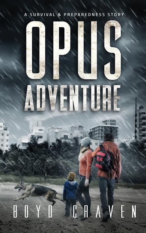 Opus Adventure: A Survival and Preparedness Story (One Man's Opus)