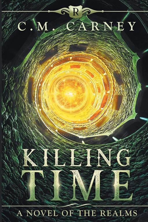 Killing Time: A Novel of The Realms - (A Humorously Epic LitRPG Adventure)