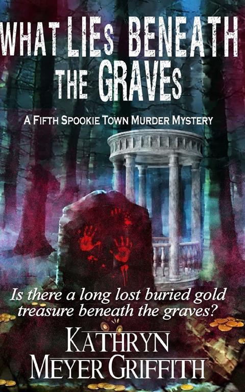 What Lies Beneath the Graves: The Fifth Spookie Town Murder Mystery (Spookie Town Murder Mysteries) (Volume 5)