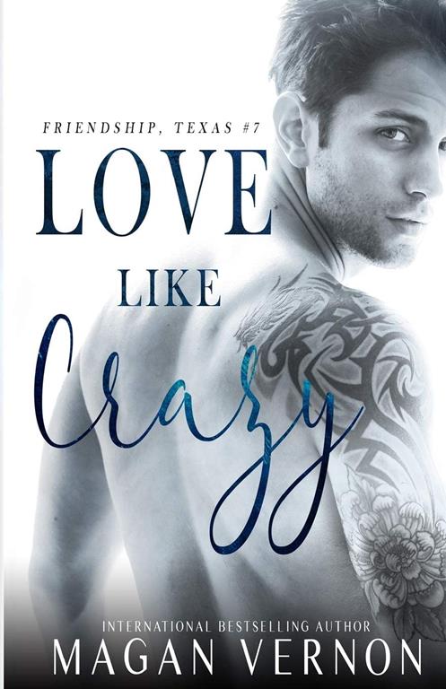 Love Like Crazy: Friendship, Texas #7 (Volume 7)