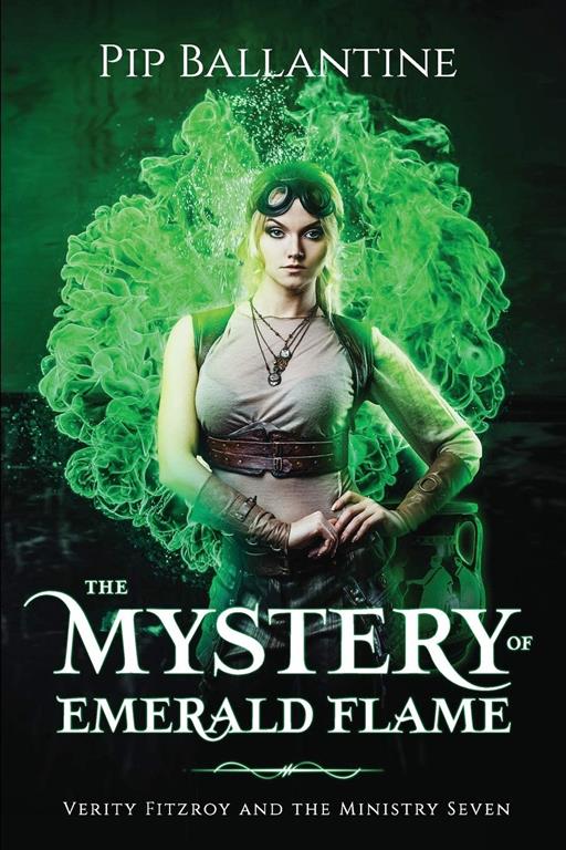 The Mystery of Emerald Flame (Verity Fitzroy and the Ministry Seven) (Volume 2)