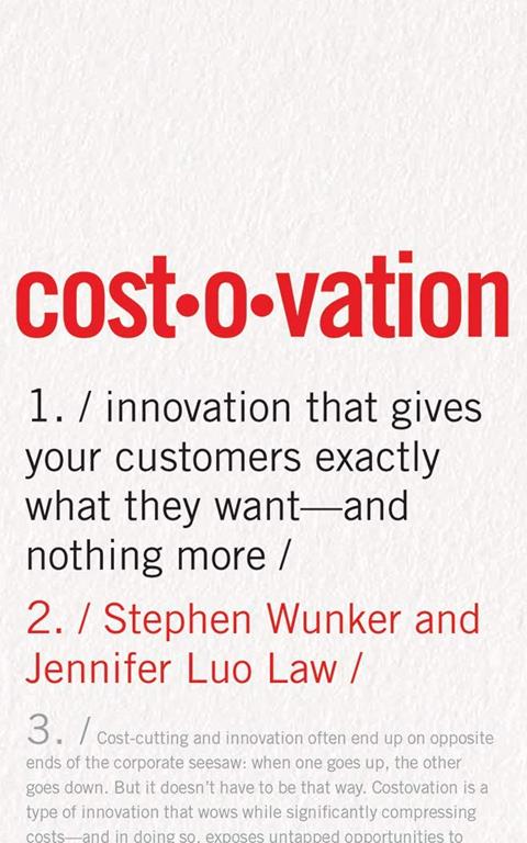 Costovation: Innovation That Gives Your Customers Exactly What They Want--And Nothing More