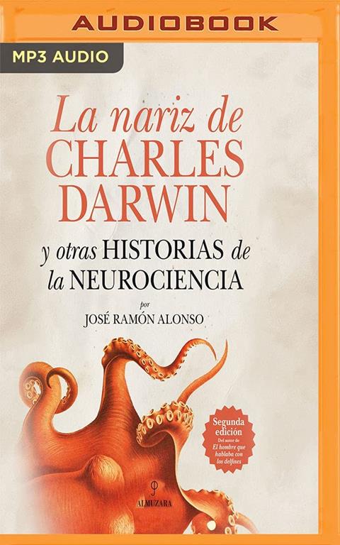 La nariz de Charles Darwin: y otras historias de la Neurociencia (Spanish Edition)