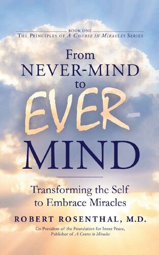 From Never-Mind to Ever-Mind : Transforming the Self to Embrace Miracles