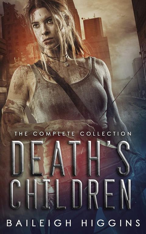 Death's Children: The Complete Collection (A Zombie Apocalypse Thriller)