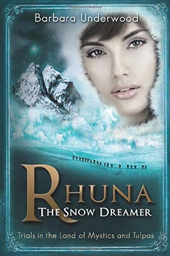 Rhuna, The Snow Dreamer: Trials in the Land of Mystics and Tulpas (A Quest for Ancient Wisdom)