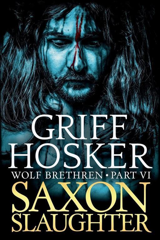 Saxon Slaughter (Wolf Brethren) (Volume 6)