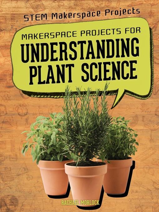 Makerspace Projects for Understanding Plant Science