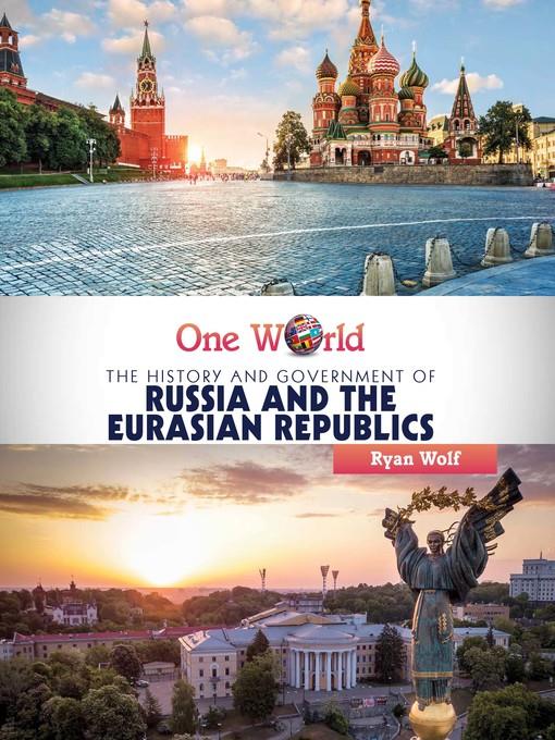 The History and Government of Russia and the Eurasian Republics