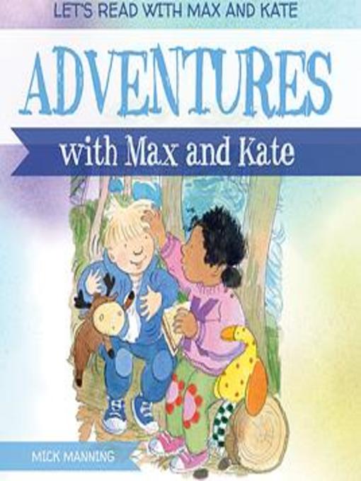 Adventures with Max and Kate