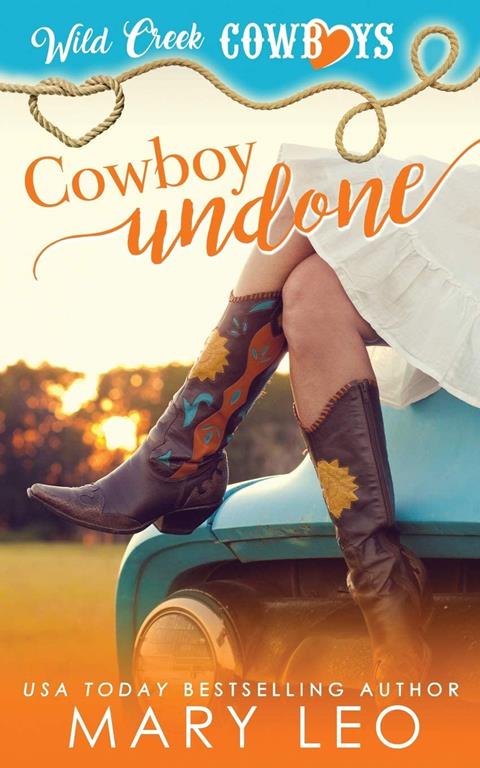 Cowboy Undone: The first sassy contemporary western romance in the Wild Creek Cowboys series: (Wild Creek Cowboys Book 1)