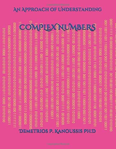 COMPLEX NUMBERS: An Approach of Understanding (THE MATHEMATICS SERIES)