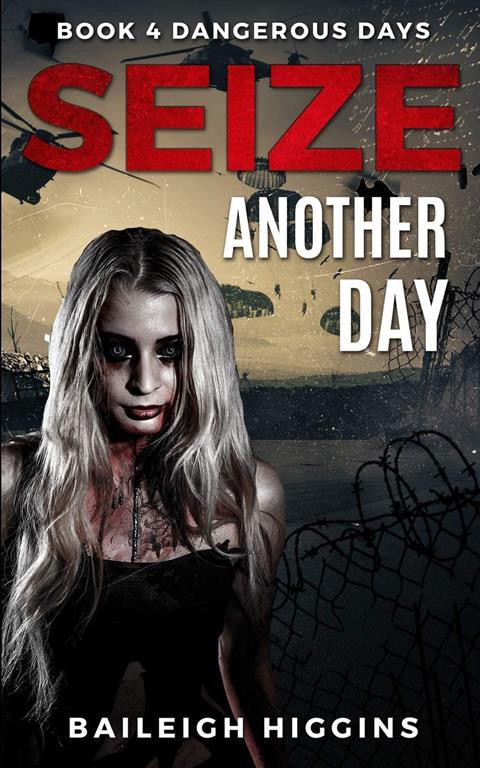 Seize Another Day (Dangerous Days - A Zombie Apocalypse Survival Thriller)