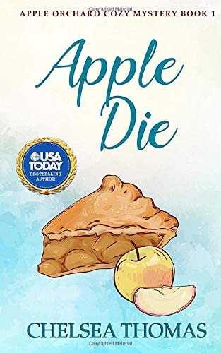 Apple Die (Apple Orchard Cozy Mystery)