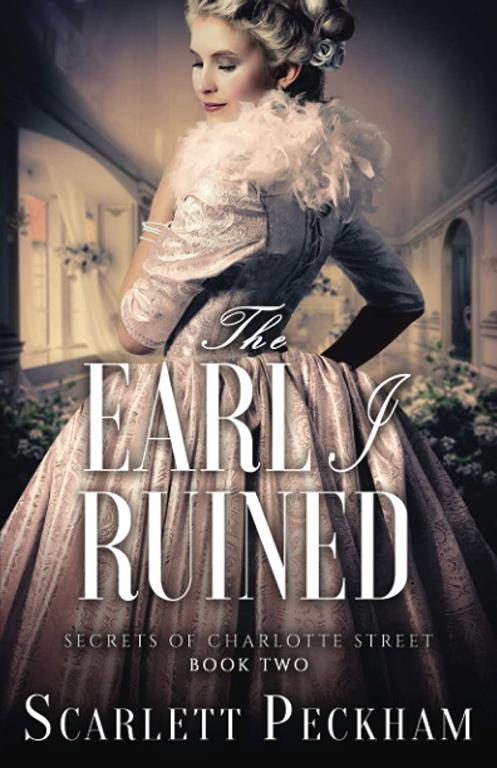 The Earl I Ruined (The Secrets of Charlotte Street)