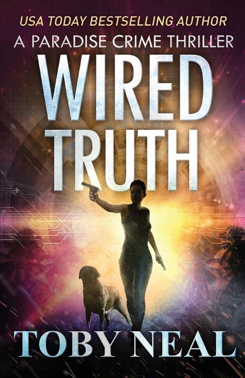 Wired Truth (Paradise Crime Thrillers)