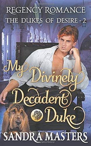 My Divinely Decadent Duke: Regency Romance (The Dukes of Desire)