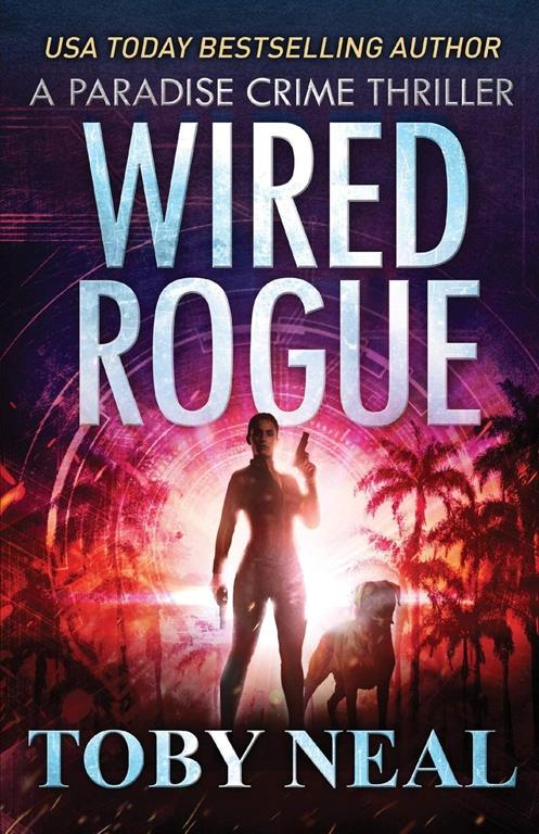 Wired Rogue (Paradise Crime Thrillers)