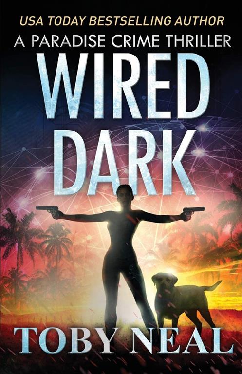 Wired Dark (Paradise Crime Thrillers)