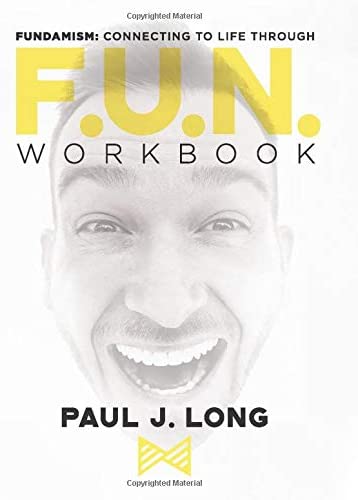 F. U. N. Workbook: Fundamism: Connecting to Life Through Fun