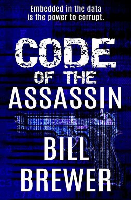 Code of the Assassin: Embedded in the data is the power to corrupt (David Diegert Series)