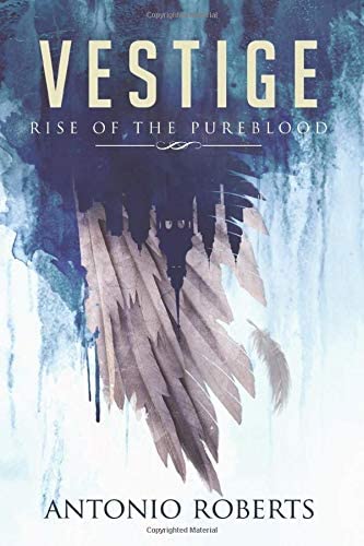 Vestige: Rise of The Pureblood (The Vestige Saga)