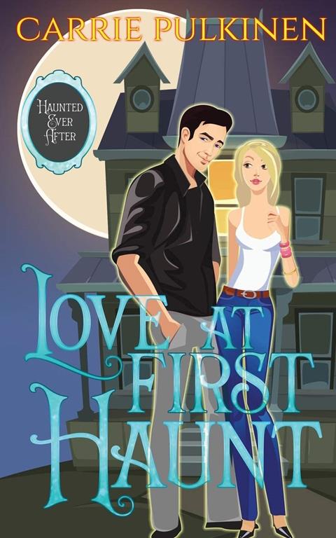 Love at First Haunt: A Ghostly Paranormal Romance (Haunted Ever After)