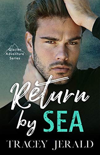 Return by Sea: Enemies-to-Lovers Standalone (Glacier Adventure)