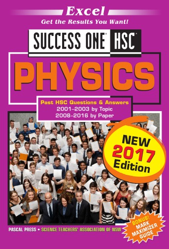 Excel success one HSC physics : past HSC questions and answers 2001-2003 by topic, 2008-2016 by paper.