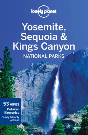 Lonely Planet Yosemite, Sequoia &amp; Kings Canyon National Parks