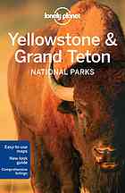 Lonely Planet Yellowstone &amp; Grand Teton National Parks