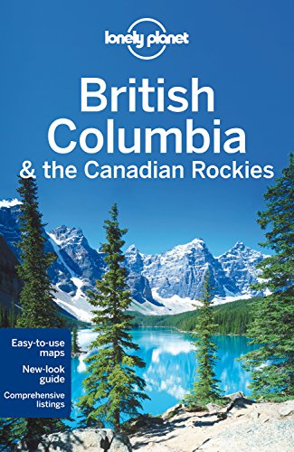 British Columbia &amp; the Canadian Rockies (Lonely Planet Guide)