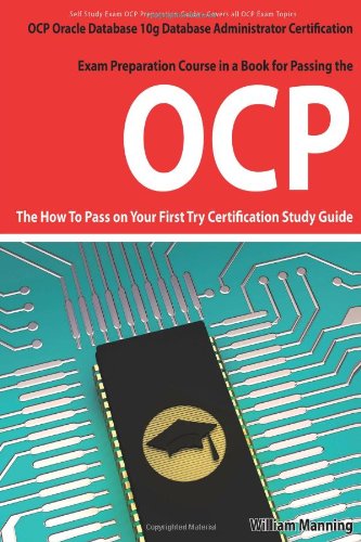 Oracle Database 10g Database Administrator Ocp Certification Exam Preparation Course in a Book for Passing the Oracle Database 10g Database Administra