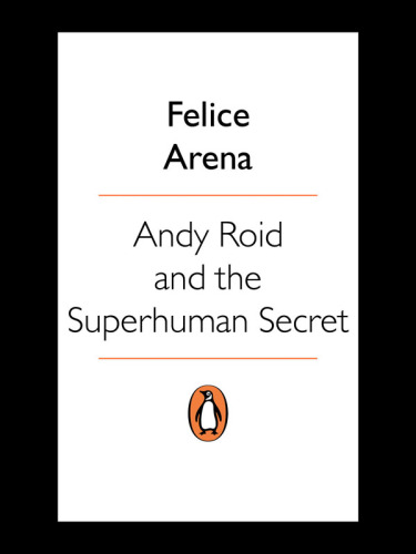 Andy Roid and the Superhuman Secret