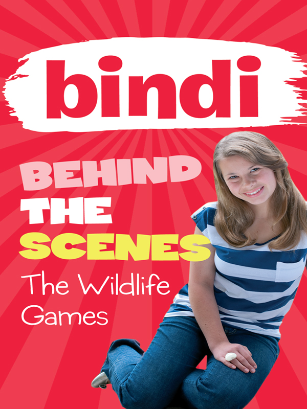 The Wildlife Games : Bindi Behind the Scenes Series, Book 1