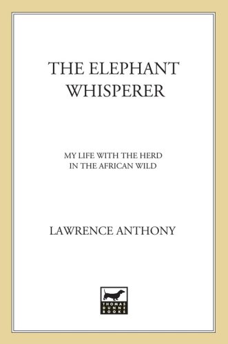 The elephant whisperer : my life with the herd in the African wild