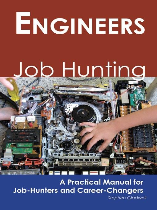 Engineers: Job Hunting - A Practical Manual for Job-Hunters and Career Changers