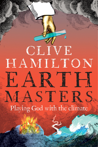 Earthmasters : Playing God with the climate.