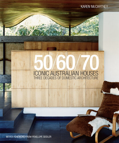 Iconic Australian houses 50/60/70 : three decades of domestic architecture